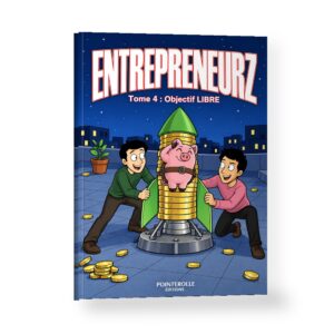 BD EntrepreneurZ Tome 4 : Objectif LIBRE